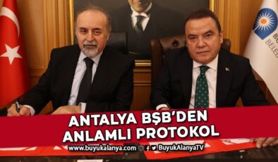 Antalya Büyükşehir Belediyesi’nden anlamlı protokol