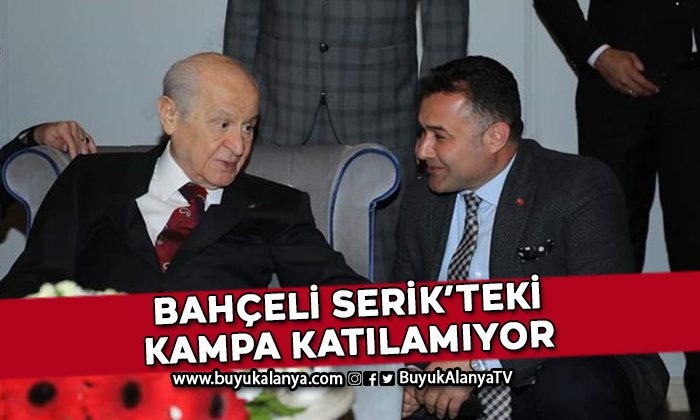MHP Lideri Bahçeli partisinin kampına katılamıyor