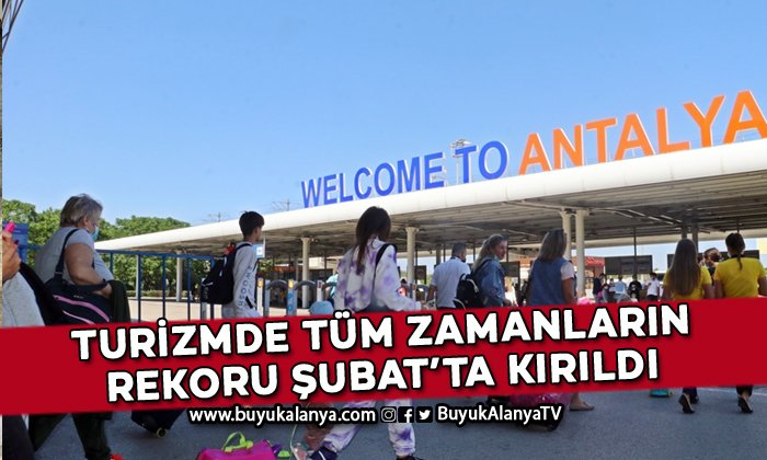 Antalya’da turizmde tüm zamanların en iyi şubat ayı gerçekleşti