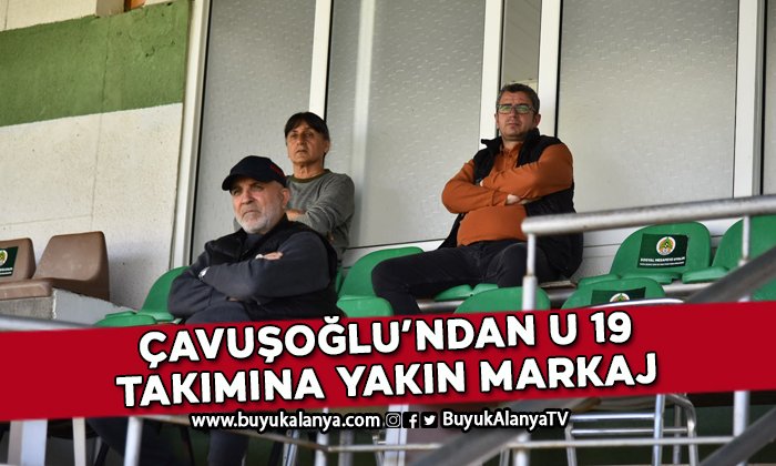 Çavuşoğlu Alanyaspor U19 Takımı’nı izledi