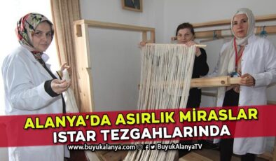 Asırlık miras Türk kilimleri Alanya Belediyesi’nin tezgahlarında hayat buluyor
