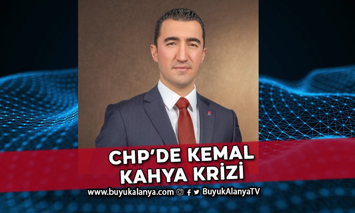 CHP’de Kemal Kahya krizi
