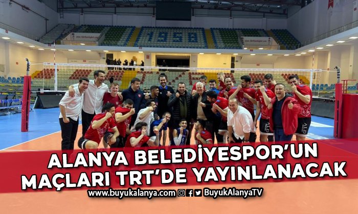 Alanya Belediyespor’un maçları TRT’de yayınlanacak