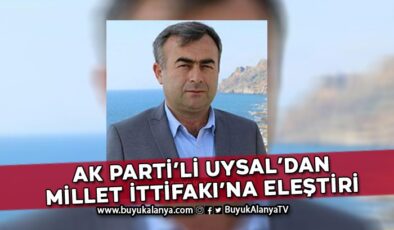 AK Parti’li Uysal Millet İttifakı’na verdi veriştirdi